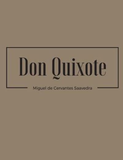 Don Quixote - Miguel de Cervantes Saavedra - Bøger - Createspace Independent Publishing Platf - 9781548508104 - 4. juli 2017