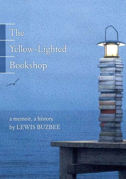 Cover for Lewis Buzbee · The Yellow-lighted Bookshop: A Memoir, A History (Paperback Book) (2008)