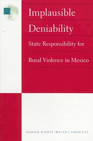 Cover for Human Rights Watch · Implausible Deniability: State Responsibility for Rural Violence in Mexico - Americas S. (Paperback Book) (1997)