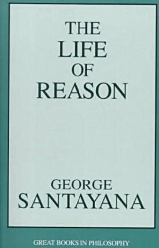 Cover for George Santayana · The Life of Reason - Great Books in Philosophy (Paperback Book) [New edition] (1998)
