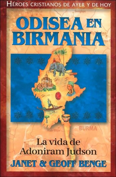 Odisea en Birmania: La Vida De Adoniram Judson (Heroes Cristianos De Ayer Y De Hoy) (Spanish Edition) - Geoff Benge - Books - YWAM Publishing - 9781576583104 - July 28, 2008