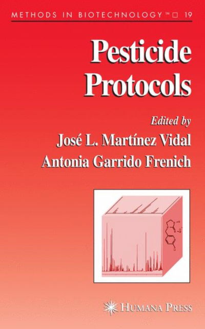 Cover for Jose L. Martinez Vidal · Pesticide Protocols - Methods in Biotechnology (Hardcover Book) [2006 edition] (2005)