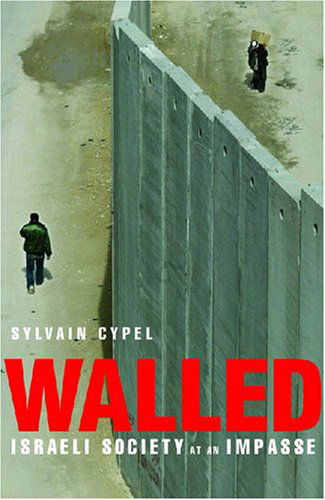 Cover for Sylvain Cypel · Walled: Israeli Society at an Impasse (Paperback Book) [Ex-library edition] (2007)