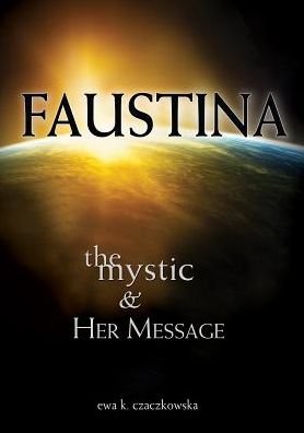 Cover for Ewa Czaczkowska · Faustina: the Mystic and Her Message: the Mystic and Her Message (Paperback Book) (2014)