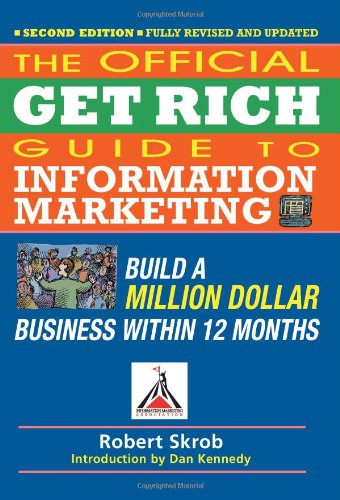 Official Get Rich Guide to Information Marketing: Build a Million Dollar Business Within 12 Months - Robert Skrob - Książki - Entrepreneur Press - 9781599184104 - 19 maja 2011