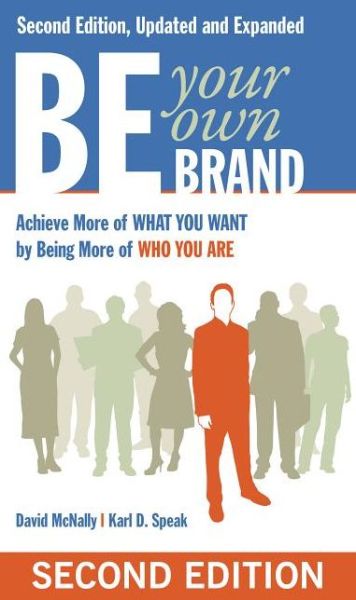 Cover for David McNally · Be Your Own Brand: Achieve More of What You Want by Being More of Who You Are (Paperback Book) (2011)