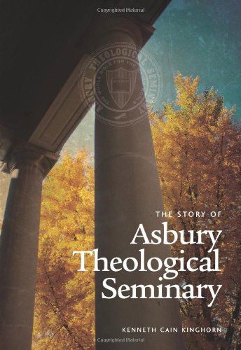 Cover for Kenneth Cain Kinghorn · The Story of Asbury Theological Seminary (Hardcover Book) (2010)