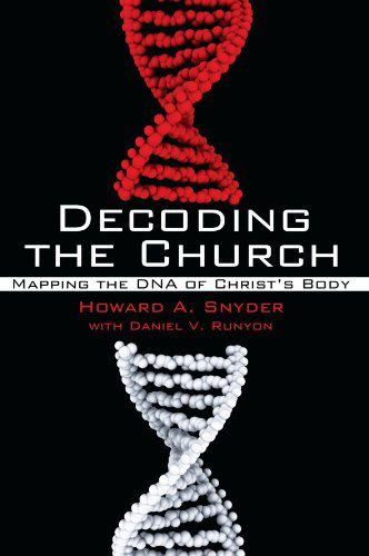 Cover for Howard A. Snyder · Decoding the Church: Mapping the Dna of Christ's Body (Paperback Book) (2011)