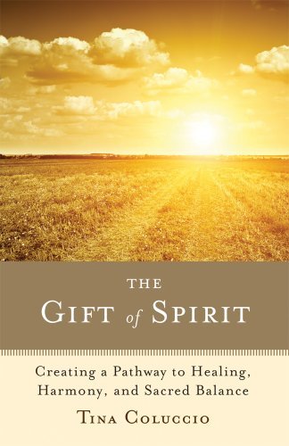 Cover for Tina Coluccio · The Gift of Spirit: Creating a Pathway to Healing, Harmony, and Sacred Balance (Paperback Book) (2012)