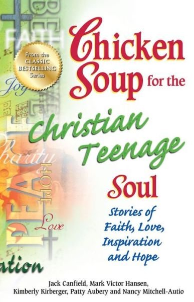 Cover for Canfield, Jack (The Foundation for Self-esteem) · Chicken Soup for the Christian Teenage Soul: Stories of Faith, Love, Inspiration and Hope - Chicken Soup for the Teenage Soul (Paperback Book) (2013)
