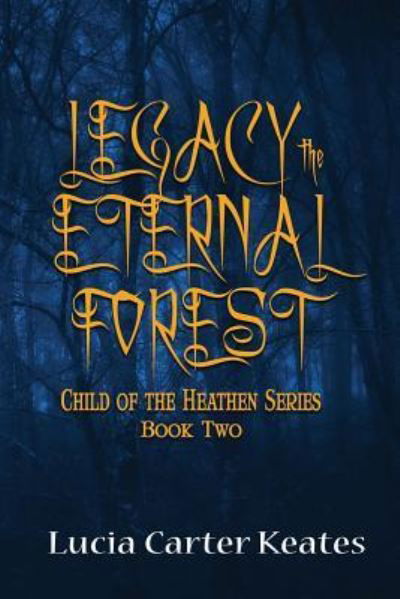 Cover for Lucia Carter Keates · Legacy-The Eternal Forest (Paperback Book) (2019)