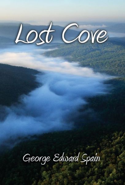 Cover for George Edward Spain · Lost Cove (Hardcover Book) (2013)