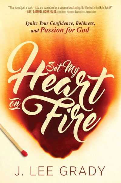 Cover for J Lee Grady · Set My Heart on Fire: Ignite Your Confidence, Boldness, and Passion for God (Taschenbuch) (2016)