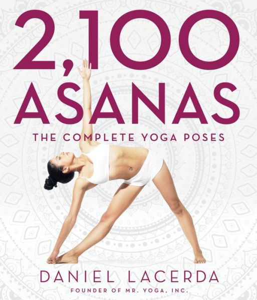 Cover for Daniel Lacerda · 2,100 Asanas: The Complete Yoga Poses (Hardcover bog) (2015)