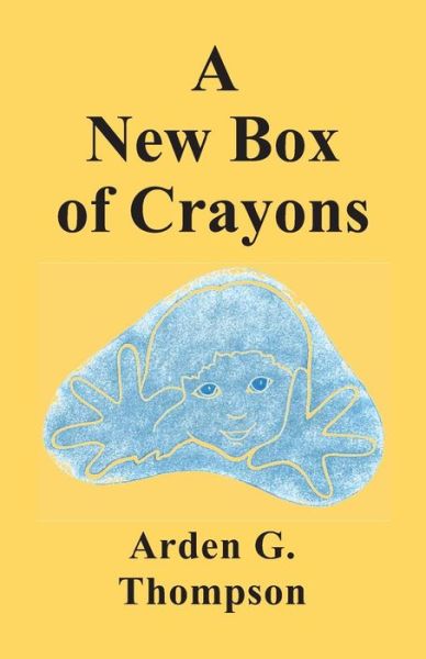 Cover for Arden G Thompson · A New Box of Crayons (Pocketbok) (2017)