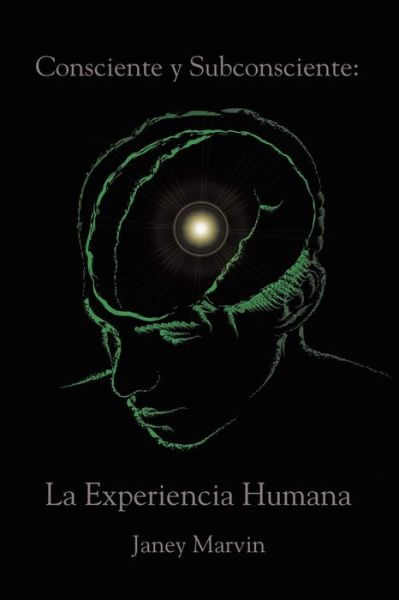 Consciente y Subconsciente - Janey Marvin - Books - Pen Culture Solutions - 9781638122104 - March 3, 2022