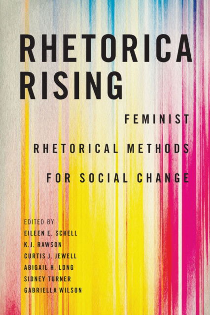 Cover for Rhetorica Rising: Feminist Rhetorical Methods for Social Change - Movement Rhetoric Rhetoric's Movements (Paperback Book) (2025)