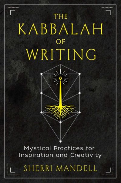 Cover for Sherri Mandell · The Kabbalah of Writing: Mystical Practices for Inspiration and Creativity (Paperback Book) (2023)