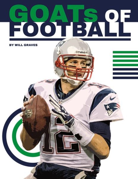 GOATs of Football - Sports GOATs: The Greatest of All Time - Will Graves - Books - North Star Editions - 9781644947104 - 2022