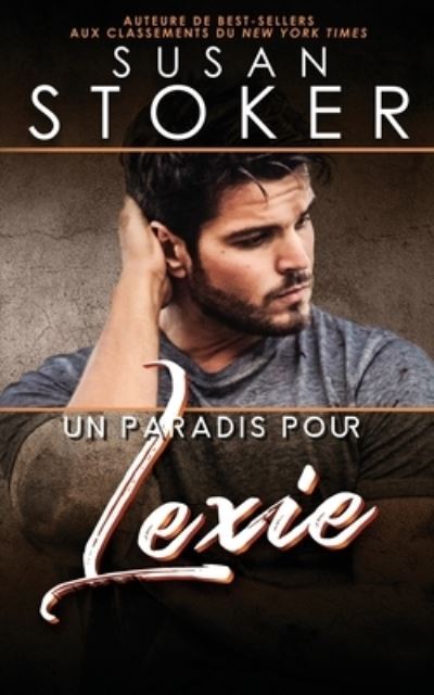 Cover for Susan Stoker · Un paradis pour Lexie (Paperback Book) (2021)