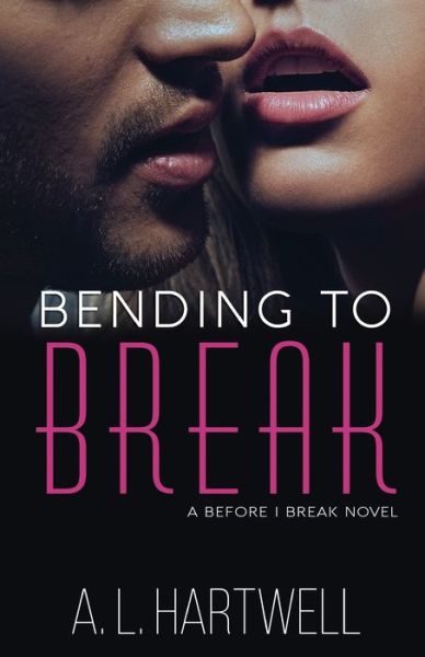 Cover for A L Hartwell · Bending to Break (Paperback Book) (2021)