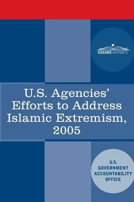 Cover for Government Accountability Office · U.S. Agencies' Efforts to Address Islamic Extremism (Taschenbuch) (2020)