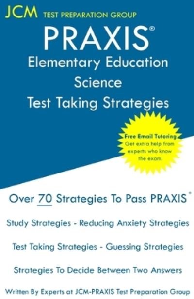 Cover for Jcm-Praxis Test Preparation Group · PRAXIS Elementary Education Science - Test Taking Strategies (Paperback Book) (2019)