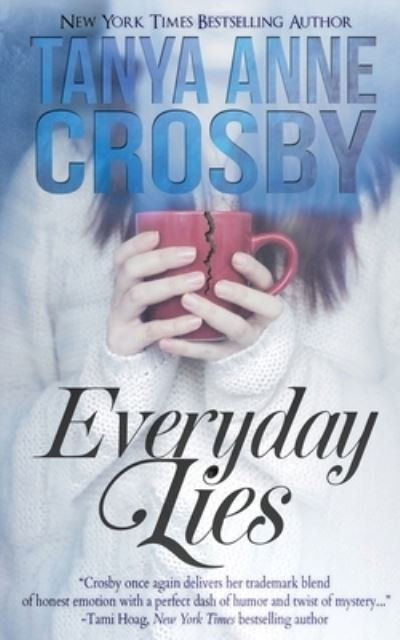 Everyday Lies - Tanya Anne Crosby - Books - Oliver-Heber Books - 9781648390104 - June 1, 2020