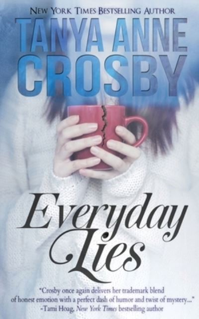 Everyday Lies - Tanya Anne Crosby - Kirjat - Oliver-Heber Books - 9781648390104 - maanantai 1. kesäkuuta 2020