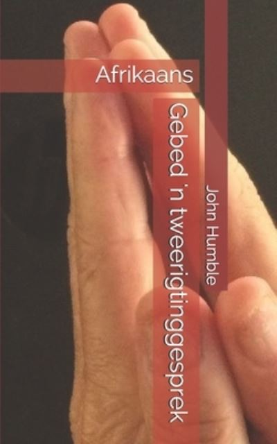 Cover for John Humble · Gebed 'n tweerigtinggesprek (Paperback Book) (2019)