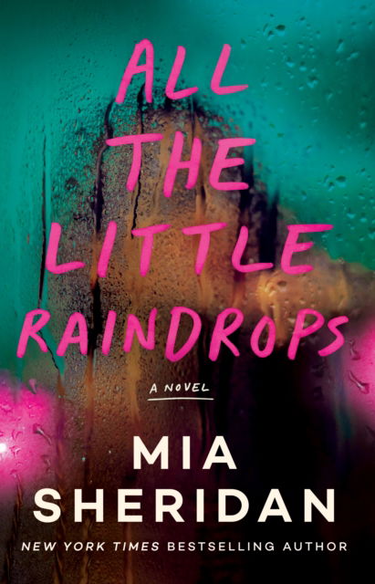 Cover for Mia Sheridan · All the Little Raindrops: A Novel (Paperback Book) (2023)