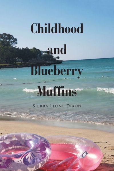 Cover for Sierra Leone Dixon · Childhood and Blueberry Muffins (Book) (2021)