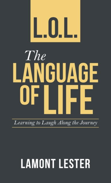 Cover for Lamont Lester · L.O.L. the Language of Life (Hardcover Book) (2021)