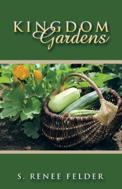 Cover for S. Renee Felder · Kingdom Gardens (Book) (2023)