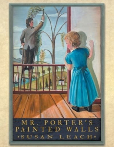 Susan Leach · Mr. Porter's Painted Walls (Book) (2022)