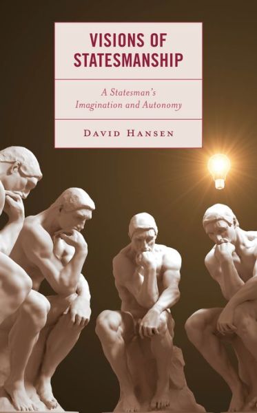 Cover for David Hansen · Visions of Statesmanship: A Statesman's Imagination and Autonomy (Hardcover Book) (2024)