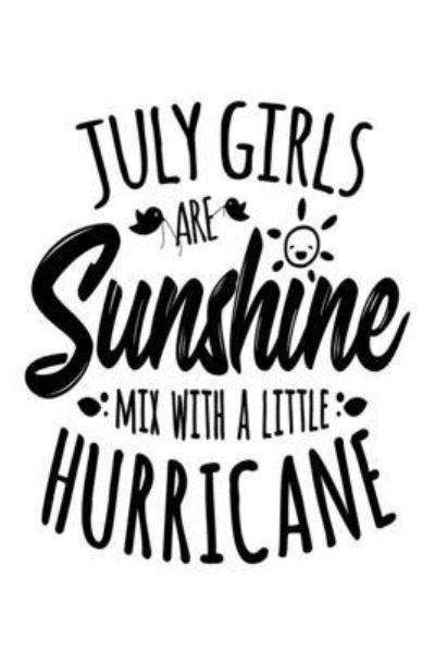 Cover for Tobddesigns Publishing · July Girls Are Sunshine Mixed With A Little Hurricane (Paperback Book) (2019)