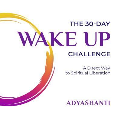 The 30-Day Wake Up Challenge - Adyashanti - Music - SOUNDS TRUE INC - 9781683643104 - August 20, 2019