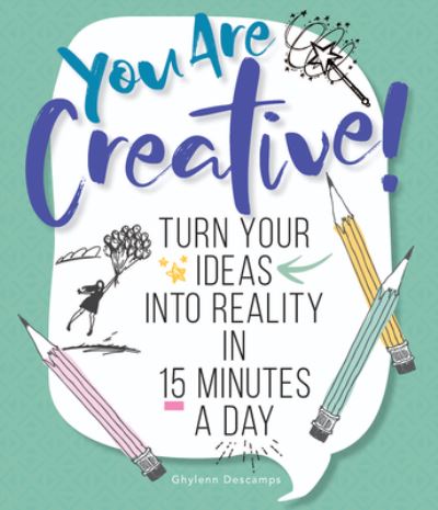 Cover for Ghylenn Descamps · You Are Creative!: Turn Your Ideas into Reality in 15 Minutes a Day (Paperback Book) (2020)