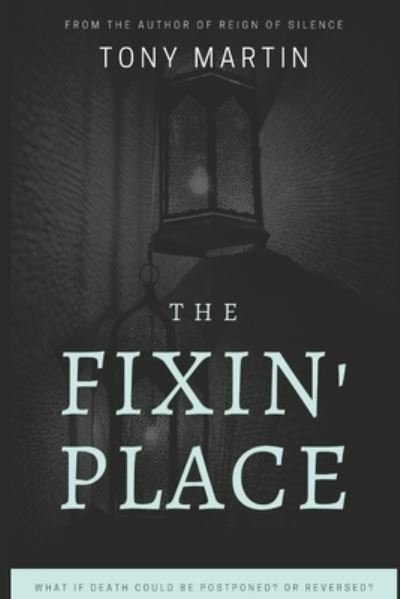 The Fixin' Place - Tony Martin - Kirjat - Independently Published - 9781697079104 - keskiviikko 2. lokakuuta 2019