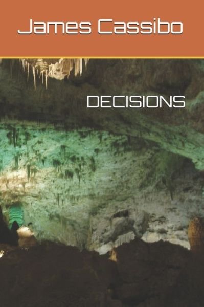 Decisions - James Edward Cassibo - Bøger - Independently Published - 9781704353104 - 31. oktober 2019