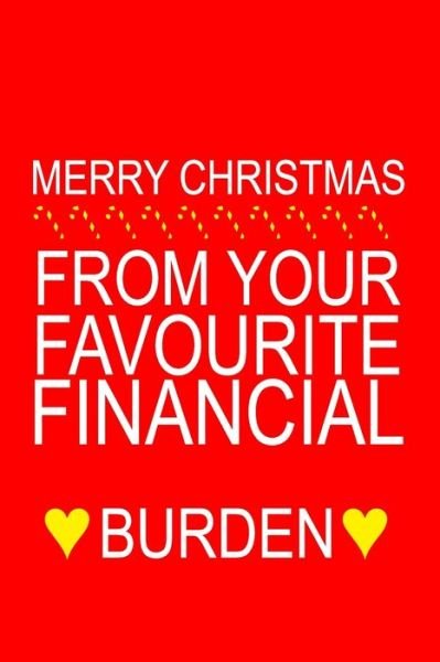 Cover for Funny Christmas Gifts Cards · Merry Christmas from Your Favourite Financial Burden (Paperback Bog) (2019)
