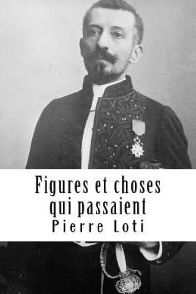 Cover for Pierre Loti · Figures et choses qui passaient (Paperback Book) (2018)