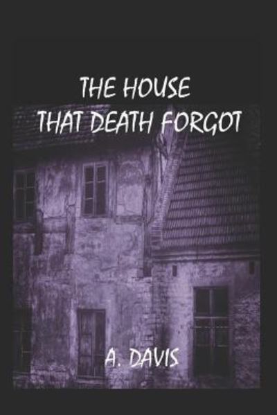 Cover for A Davis · The House That Death Forgot (Paperback Book) (2018)