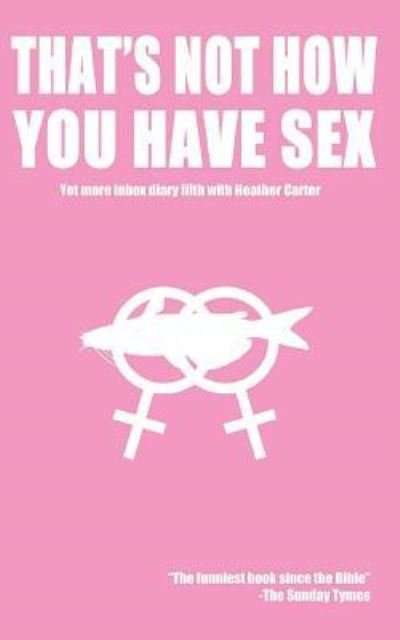 Cover for H L Carter · That's Not How You Have Sex (Pocketbok) (2018)