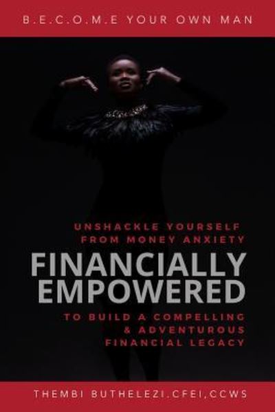 Cover for Thembi Buthelezi · Financially Empowered Unshackle yourself from money anxiety to build a compelling &amp; adventurous legacy. (Paperback Book) (2018)