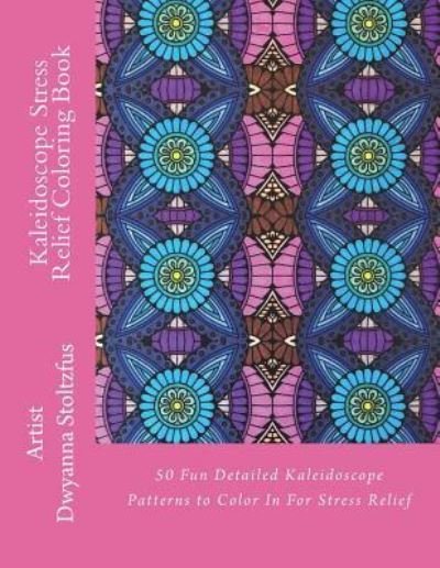 Cover for Dwyanna Stoltzfus · Kaleidoscope Stress Relief Coloring Book (Paperback Bog) (2018)