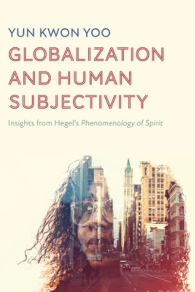 Cover for Yun Kwon Yoo · Globalization and Human Subjectivity (Innbunden bok) (2021)