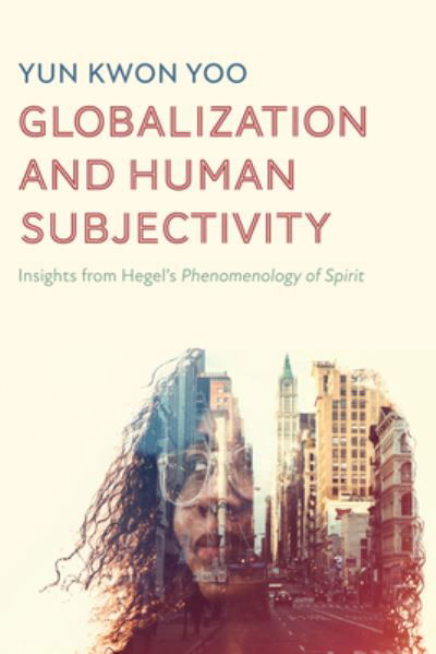 Cover for Yun Kwon Yoo · Globalization and Human Subjectivity (Hardcover Book) (2021)