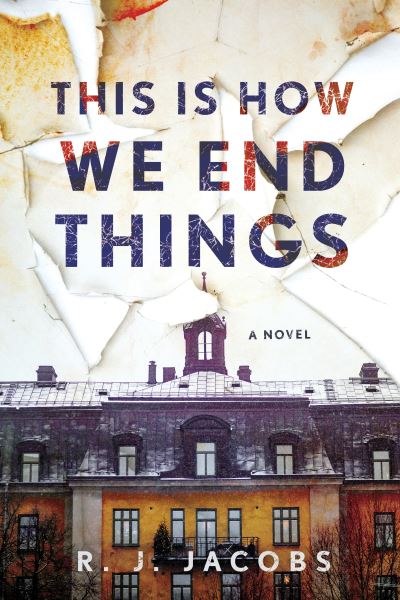 Cover for R.J. Jacobs · This is How We End Things: A Novel (Taschenbuch) (2023)